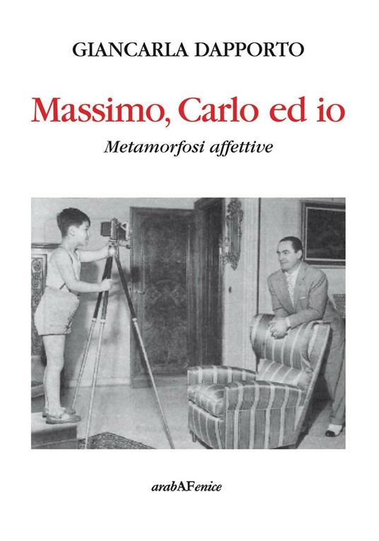 Massimo, Carlo ed io. Metamorfosi affettive - Giancarla Dapporto - copertina