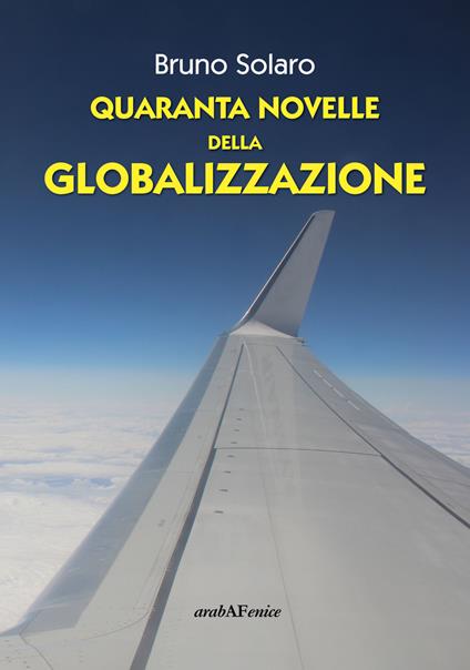 Quaranta novelle della globalizzazione - Bruno Solaro - copertina