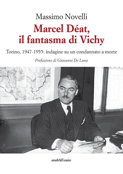 Marcel Déat, il fantasma di Vichy. Torino, 1947-1955: indagine su un condannato a morte - Massimo Novelli - copertina