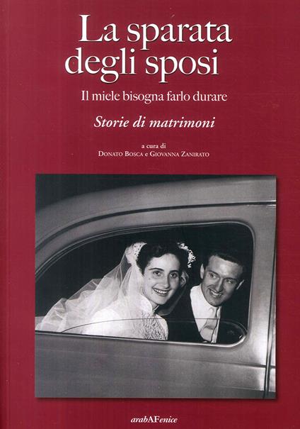 Sparata degli sposi. Il miele bisogna farlo durare. Storie di matrimoni - Donato Bosca - copertina