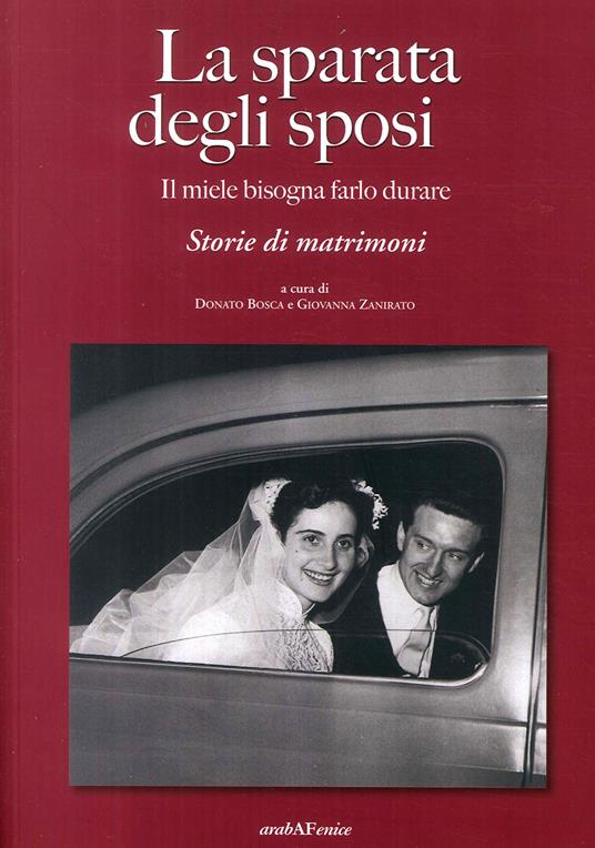 Sparata degli sposi. Il miele bisogna farlo durare. Storie di matrimoni - Donato Bosca - copertina