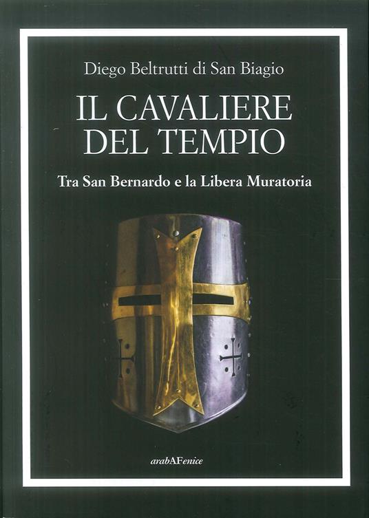Il cavaliere del tempio. Tra San Bernardo e la Libera Muratoria - Diego Beltrutti - copertina