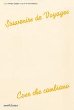 Souvenirs de voyages. Cose che cambiano
