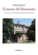 Il rumore del manicomio. Testimonianze dall'ospedale psichiatrico di Racconigi