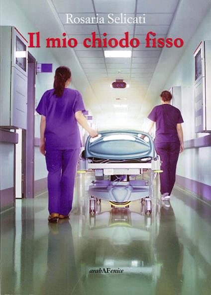 Il mio chiodo fisso - Rosaria Selicati - copertina
