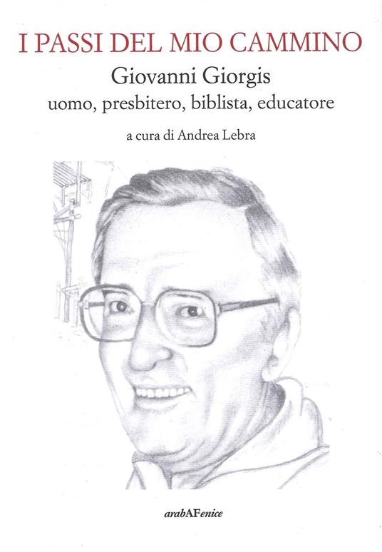 I passi del mio cammino. Giovanni Giorgis uomo, presbitero, biblista, educatore - Andrea Lebra - copertina