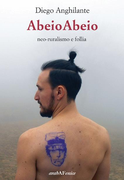 Abeioabeio. Neo-ruralismo e follia - Diego Anghilante - copertina
