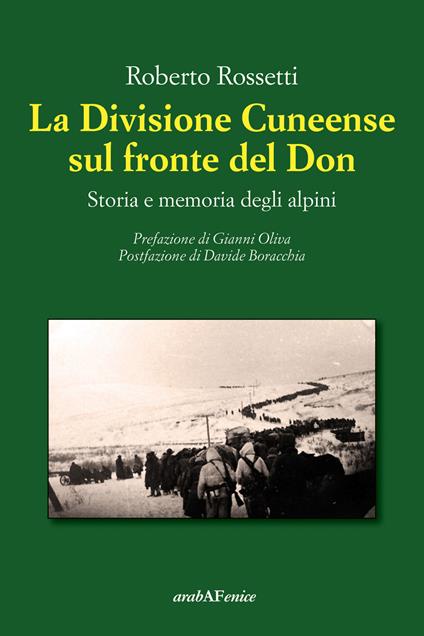 La Divisione Cuneense sul fronte del Don. Storia e memoria degli Alpini - Roberto Rossetti - copertina