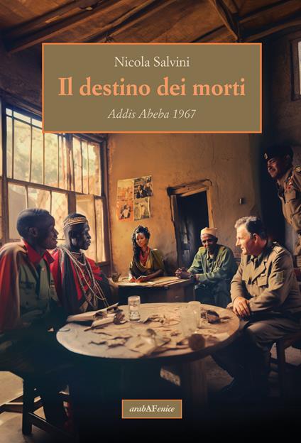 Il destino dei morti. Addis Abeba 1967 - Nicola Salvini - copertina