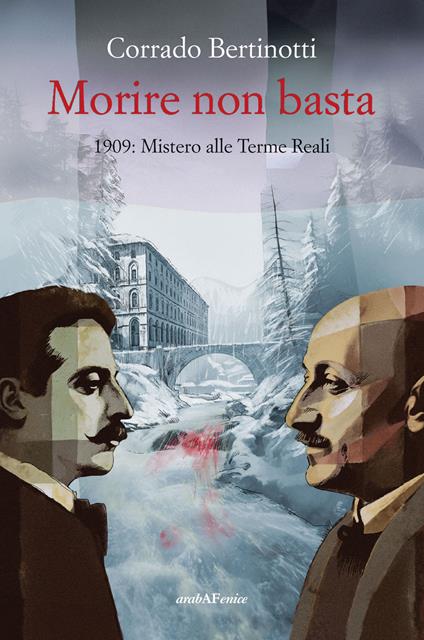 Morire non basta. 1909: mistero alle terme reali - Corrado Bertinotti - copertina