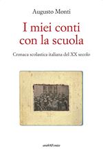 I miei conti con la scuola. Cronaca scolastica italiana del XX secolo