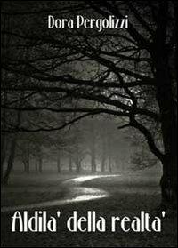 Aldilà della realtà - Dora Pergolizzi - copertina