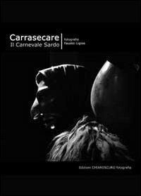 Carrasecare. Il carnevale sardo - Fausto Ligios - copertina