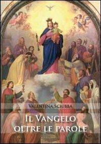 Il Vangelo oltre le parole - Valentina Sciubba - copertina