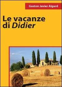 Le vacanze di Didier - Gaston Javier Algard - copertina