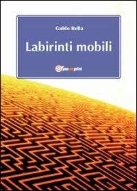 Labirinti mobili - Guido Rella - copertina