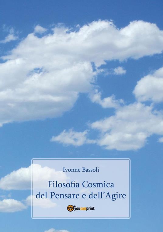 Filosofia cosmica del pensare e dell'agire - Ivonne Bassoli - copertina