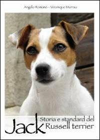 Storia e standard del Jack Russell Terrier - Angelo Romano,Veronique Murrau - copertina