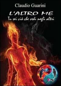L' altro me. Tu sei ciò che vedi negli altri - Claudio Guarini - copertina