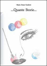Quante storie.... - M. Denis Guidotti - copertina