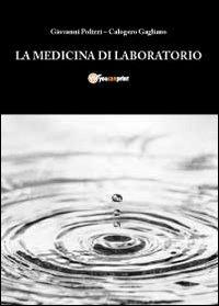 La medicina di laboratorio - Giovanni Polizzi,Calogero Gagliano - copertina