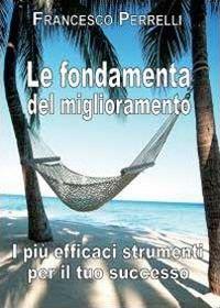 Le fondamenta del miglioramento - Francesco Perrelli - copertina