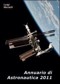 Annuario di astronautica 2011 - Luigi Morielli - copertina