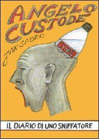 Angelo custode. Il diario di uno sniffatore - Jan Sabro - copertina