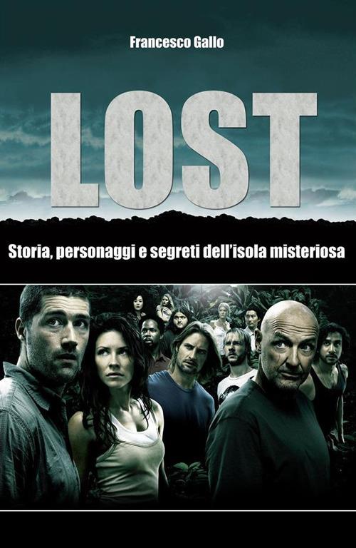 Lost. Storia, personaggi e segreti dell'isola misteriosa - Francesco Gallo - ebook