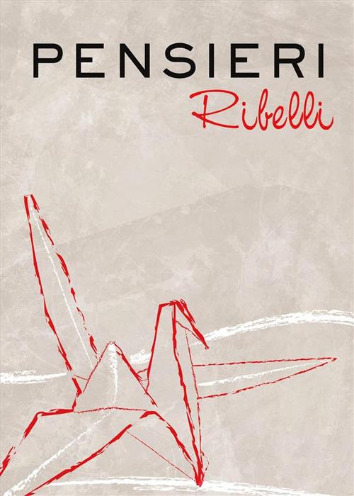 Pensieri ribelli - Rosa Guadagno - ebook