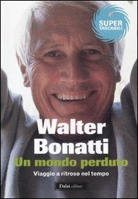 Un mondo perduto. Viaggio a ritroso nel tempo - Walter Bonatti - 3