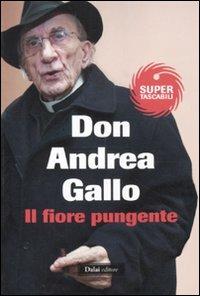 Il fiore pungente. Il prete che si è scoperto uomo - Andrea Gallo - 4