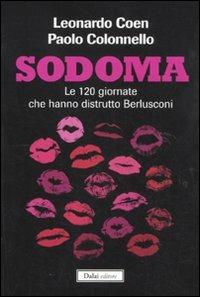 Sodoma. Le 120 giornate che hanno distrutto Berlusconi - Leonardo Coen,Paolo Colonnello - 4
