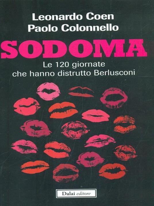 Sodoma. Le 120 giornate che hanno distrutto Berlusconi - Leonardo Coen,Paolo Colonnello - 2