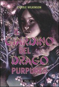 Il giardino del drago purpureo - Carole Wilkinson - copertina