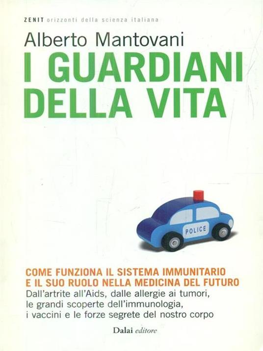 I guardiani della vita. Come funziona il sistema immunitario e il suo ruolo nella medicina del futuro - Alberto Mantovani,Monica Florianello - 2