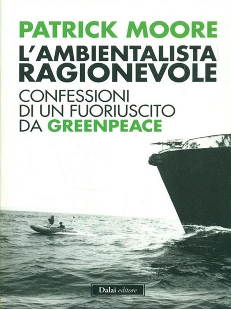 L' ambientalista ragionevole. Confessioni di un fuoriuscito da Greenpeace - Patrick Moore - 4