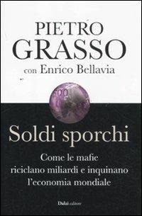 Soldi sporchi. Come le mafie riciclano miliardi e inquinano l'economia mondiale - Pietro Grasso,Enrico Bellavia - 6