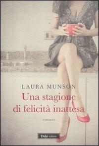 Una stagione di felicità inattesa - Laura Munson - copertina