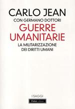 Guerre umanitarie. La militarizzazione dei diritti umani