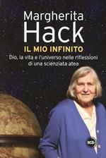 Il mio infinito. Dio, la vita e l'universo nelle riflessioni di una scienziata atea