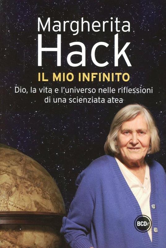 Il mio infinito. Dio, la vita e l'universo nelle riflessioni di una scienziata atea - Margherita Hack - copertina