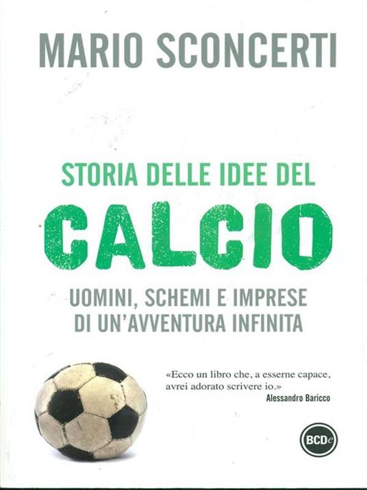 Storia delle idee del calcio. Uomini, schemi e imprese di un'avventura infinita - Mario Sconcerti - copertina