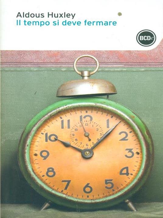 Il tempo si deve fermare - Aldous Huxley - copertina