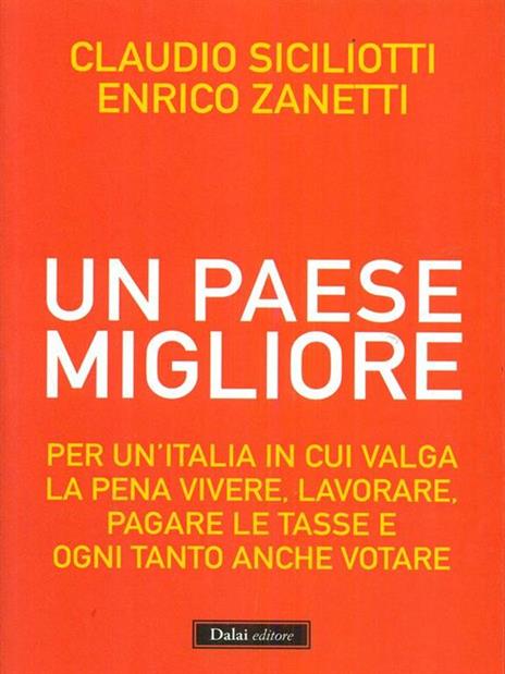 Un Paese migliore. Per un'Italia in cui valga la pena vivere, lavorare, pagare le tasse e ogni tanto anche votare - Claudio Siciliotti,Enrico Zanetti - 6