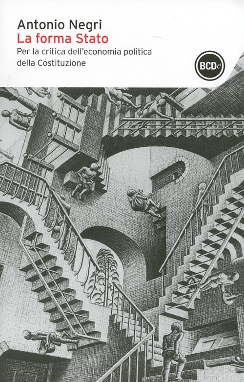 La forma Stato. Per la critica dell'economia politica della Costituzione - Antonio Negri - copertina