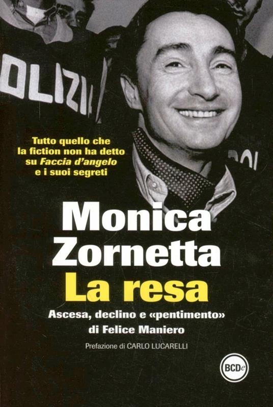 La resa. Ascesa, declino e «pentimento» di Felice Maniero - Monica Zornetta - 3
