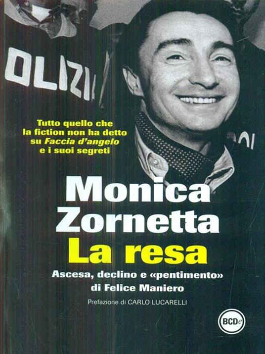 La resa. Ascesa, declino e «pentimento» di Felice Maniero - Monica Zornetta - copertina