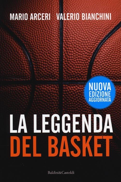 La leggenda del basket - Mario Arceri,Valerio Bianchini - copertina