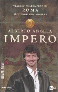 Impero. Viaggio nell'Impero di Roma seguendo una moneta - Alberto Angela - 2